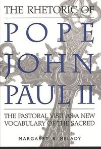 bokomslag The Rhetoric of Pope John Paul II