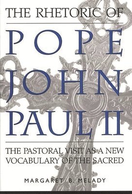 bokomslag The Rhetoric of Pope John Paul II