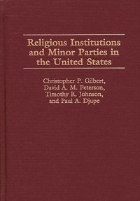 bokomslag Religious Institutions and Minor Parties in the United States