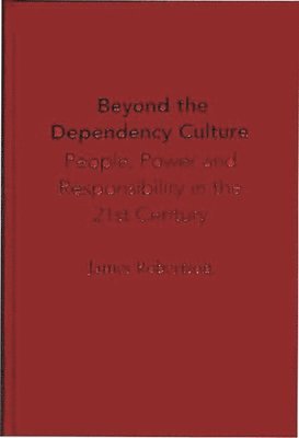 James Robertson - Beyond the Dependency Culture, Inbunden