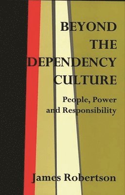 James Robertson - Beyond the Dependency Culture, Häftad