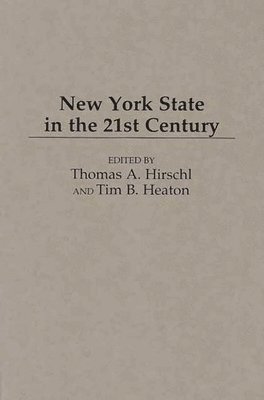 Tim B. Heaton, Thomas A. Hirschl, PhD Hirschl, Thomas A., Thomas A. Hirschl, Tim B. Heaton - New York State in the 21st Century, Inbunden