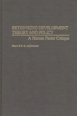 Senyo B-S. K. Adjibolosoo, Senyo B. S. K. Adjibolosoo - Rethinking Development Theory and Policy, Inbunden
