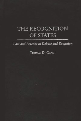 Thomas D. Grant - Recognition of States, Inbunden