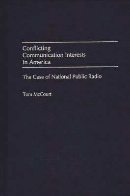 Tom McCourt - Conflicting Communication Interests in America, Inbunden