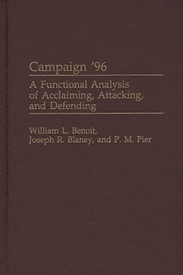 William L. Benoit, Joseph R. Blaney Ph.D., P.M. Pier - Campaign '96, Inbunden