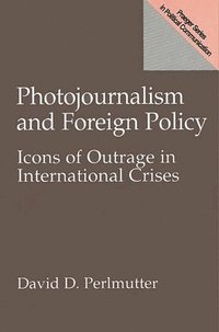 bokomslag Photojournalism and Foreign Policy
