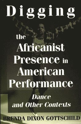 bokomslag Digging the Africanist Presence in American Performance