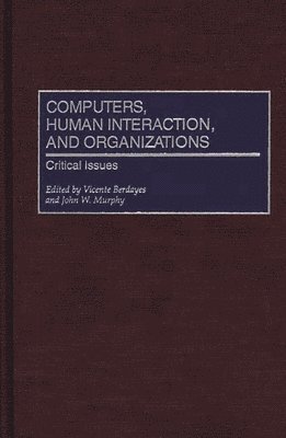 Vicente Berdayes, John W. Murphy, Vicente Berdayes, John W. Murphy - Computers, Human Interaction, and Organizations, Inbunden