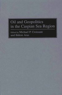 bokomslag Oil and Geopolitics in the Caspian Sea Region