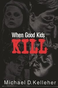 bokomslag When Good Kids Kill