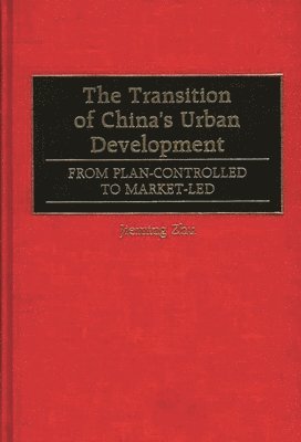 Jieming Zhu, J. Zhu - Transition of China's Urban Development, Inbunden