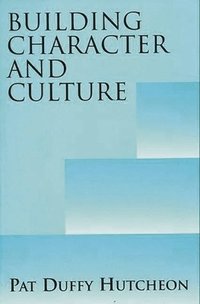 bokomslag Building Character and Culture