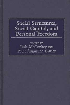 Peter Lawler, Dale McConkey, Dale McConkey, Peter Augustine Lawler, Dale Mcconkey - Social Structures, Social Capital, and Personal Freedom, Inbunden