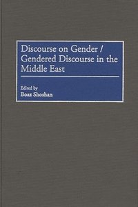 bokomslag Discourse on Gender/Gendered Discourse in the Middle East