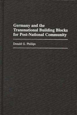 bokomslag Germany and the Transnational Building Blocks for Post-National Community