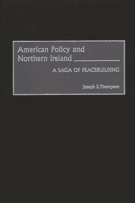 bokomslag American Policy and Northern Ireland