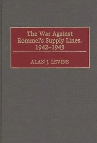 bokomslag The War Against Rommel's Supply Lines, 1942-1943