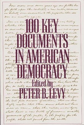 Peter B. Levy - 100 Key Documents in American Democracy, Häftad