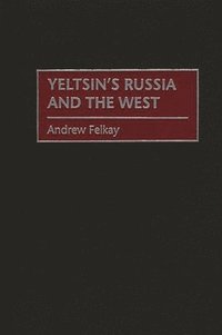 bokomslag Yeltsin's Russia and the West