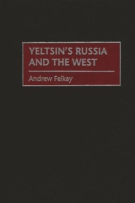 Yeltsin's Russia and the West 1