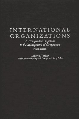 Robert S. Jordan, Clive Archer, Gregory P. Granger, Kerry Ordes - International Organizations, Inbunden
