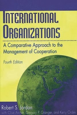 Robert S. Jordan, Clive Archer, Gregory P. Granger, Kerry Ordes - International Organizations, Häftad
