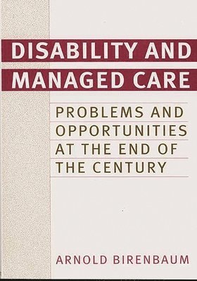 Arnold Birenbaum - Disability and Managed Care, Inbunden