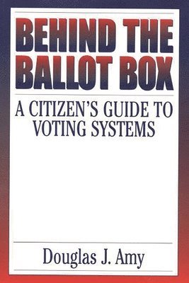 Douglas J. Amy, Douglas Amy - Behind the Ballot Box, Häftad