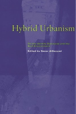 Nezar AlSayyad, Nezar Alsayyad - Hybrid Urbanism, Inbunden