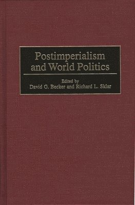 David G. Becker, Richard L. Sklar, Richard L. Sklar, David G. Becker - Postimperialism and World Politics, Inbunden
