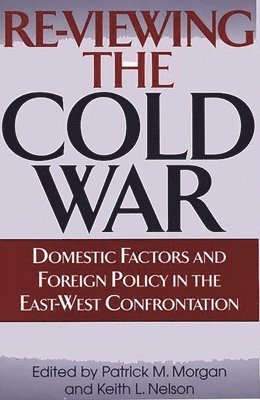Patrick M. Morgan, Keith Nelson, Patrick M. Morgan, Keith L. Nelson - Re-Viewing the Cold War, Häftad