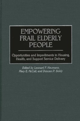 Duncan P. Boldy, Leonard F. Heumann, Mary McCall, Duncan Boldy, Leonard Heumann - Empowering Frail Elderly People, Inbunden
