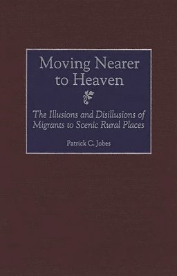 Patrick C. Jobes - Moving Nearer to Heaven, Inbunden