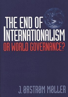 J. Moller, J. Orstrom Moller, J. Rstrm Mller - End of Internationalism, Inbunden