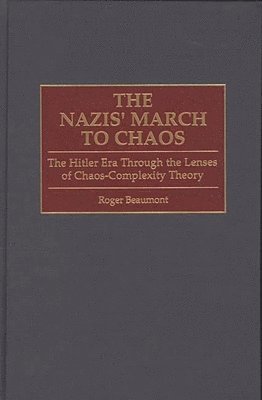 Roger Beaumont - Nazis' March to Chaos, Inbunden