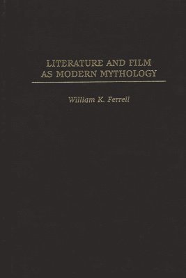 bokomslag Literature and Film as Modern Mythology