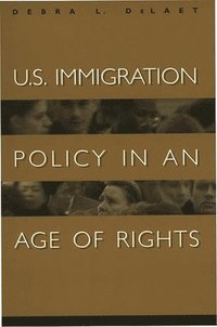 bokomslag U.S. Immigration Policy in an Age of Rights