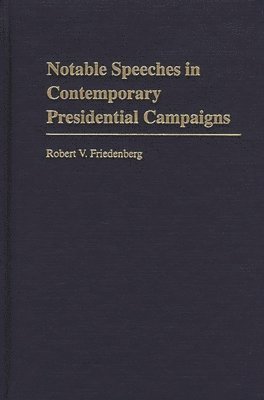 bokomslag Notable Speeches in Contemporary Presidential Campaigns