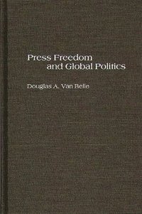 bokomslag Press Freedom and Global Politics