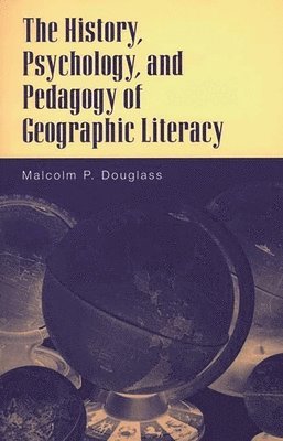 bokomslag History, Psychology, and Pedagogy of Geographic Literacy