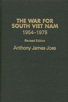 Anthony J. Joes, Anthony James Joes - War for South Viet Nam, 1954-1975, 2nd Edition, Inbunden
