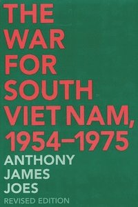 bokomslag The War for South Viet Nam, 1954-1975