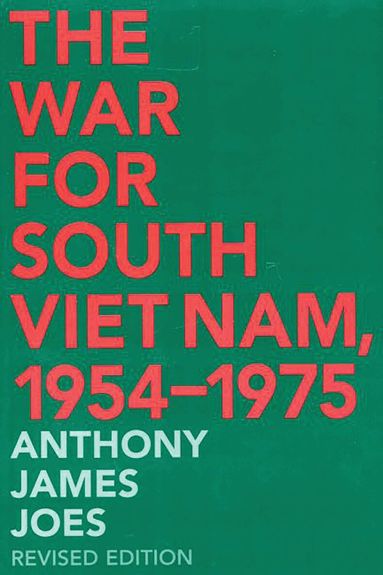 Anthony J. Joes - War for South Viet Nam, 1954-1975, Häftad