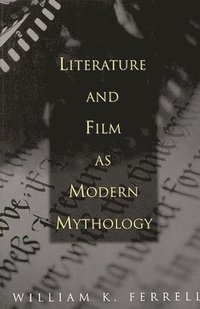 bokomslag Literature and Film as Modern Mythology