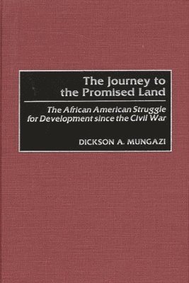 Dickson Mungazi [Deceased], Dickson A. Mungazi - Journey to the Promised Land, Inbunden