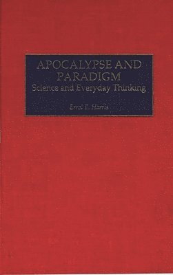 Errol E. Harris - Apocalypse and Paradigm, Inbunden