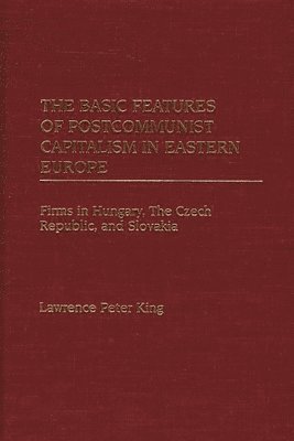 bokomslag The Basic Features of Postcommunist Capitalism in Eastern Europe