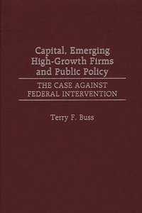 bokomslag Capital, Emerging High-Growth Firms and Public Policy