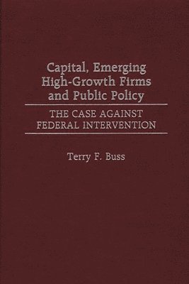 Capital, Emerging High-Growth Firms and Public Policy 1